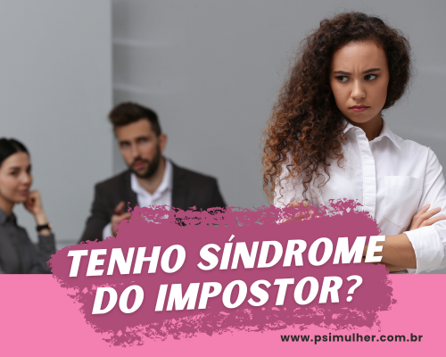 Você tem Síndrome do Impostor? Como enfrentá-la? - Psi Mulher ...